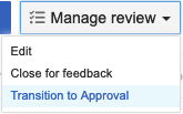 Select Manage review > Transition to Approval.